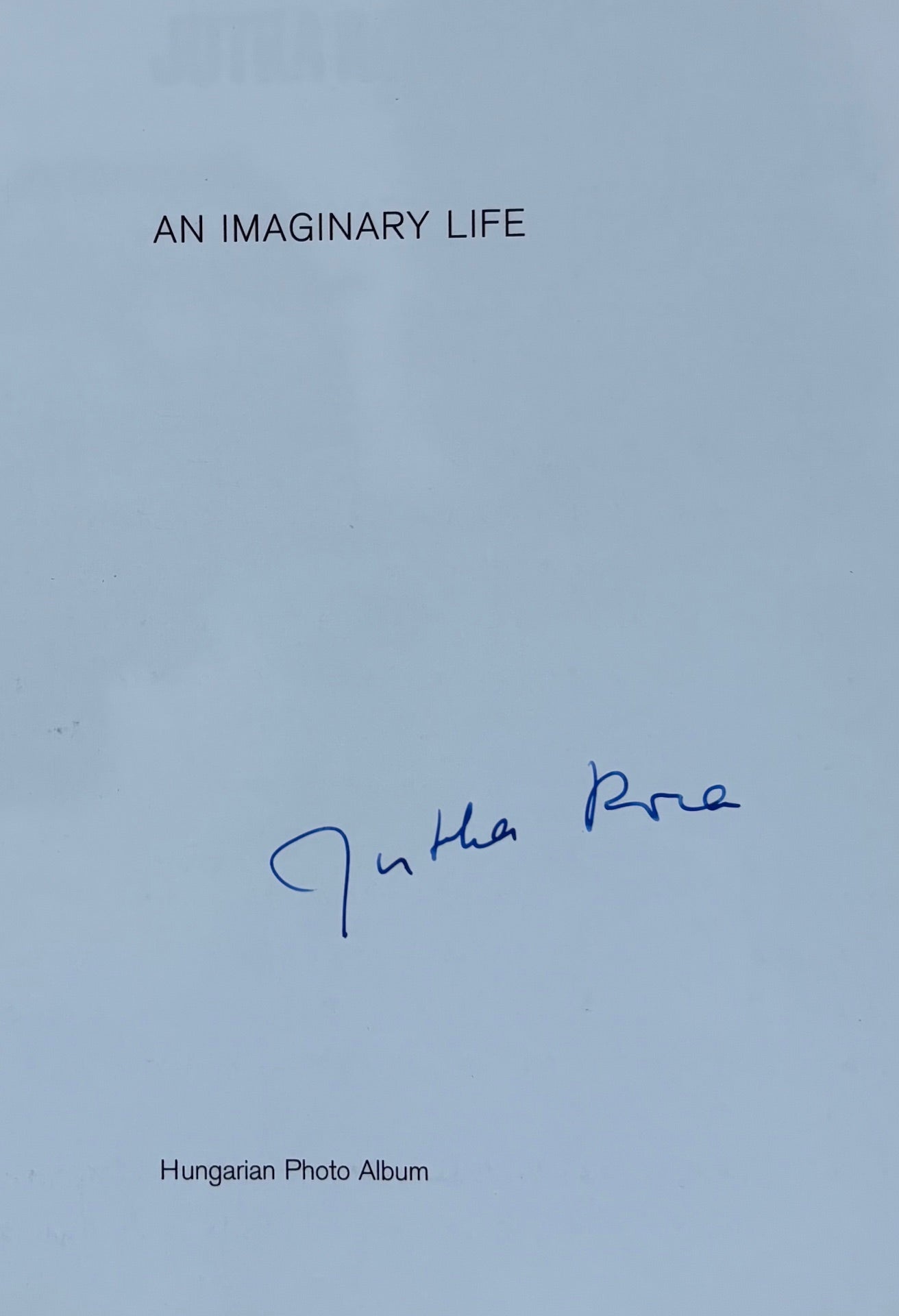 Jutka Rona. An imaginary life. Hungarian Photo Album. What would my life be like had I stayed in Hungary? (SIGNED)
