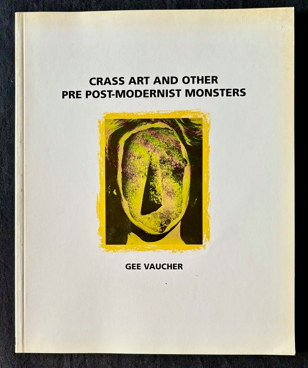 Crass art and other pre post-modernist monsters