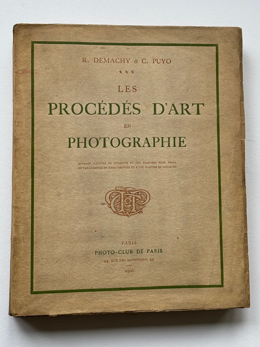 Les Procédés d’Art en Photographie. Ouvrage illustré de quarante et une planches hors texte en taille-douce et simili gravure et d’une planche en couleurs.
