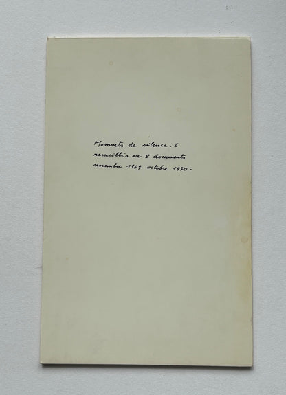 Moments de silence: I recueillis en 8 documents novembre 1969 octobre 1970. (SIGNED & NUMBERED)