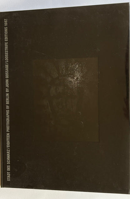 Stadt des Schwarz. Eighteen Photographs of Berlin by John Gossage. (SIGNED and NUMBERED)