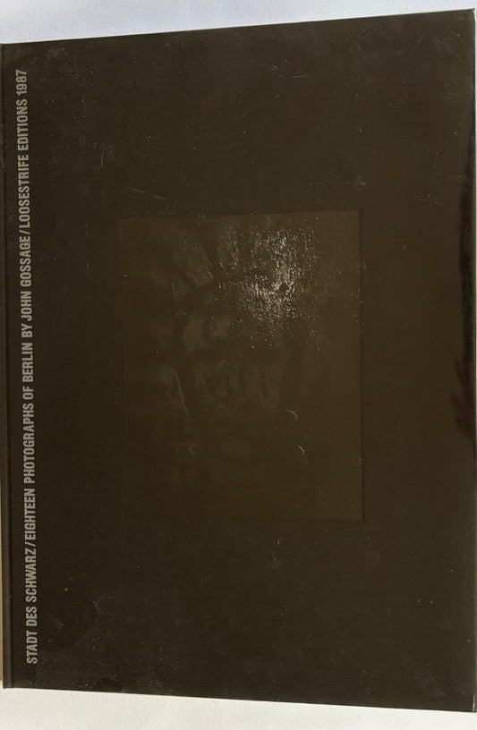 Stadt des Schwarz. Eighteen Photographs of Berlin by John Gossage. (SIGNED and NUMBERED)