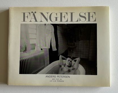 FÄNGELSE. Anders Petersen. Med text av Leif G.W. Persson.