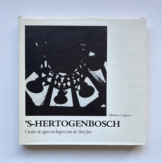 ‘S-HERTOGEN-BOSCH. Onder de ogen en bogen van de Sint-Jan. (SIGNED)