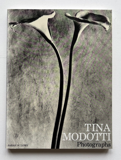 Sarah M. Lowe. TINA MODOTTI Photographs.