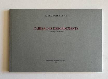 CAHIER DES DÉBORDEMENTS. Coloriages ob-scènes. (LIMITED, NUMBERED EDITION)