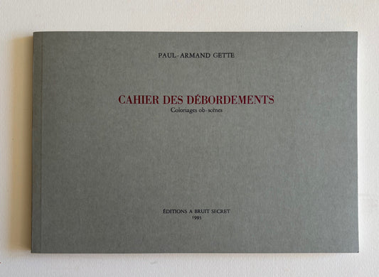CAHIER DES DÉBORDEMENTS. Coloriages ob-scènes. (LIMITED, NUMBERED EDITION)