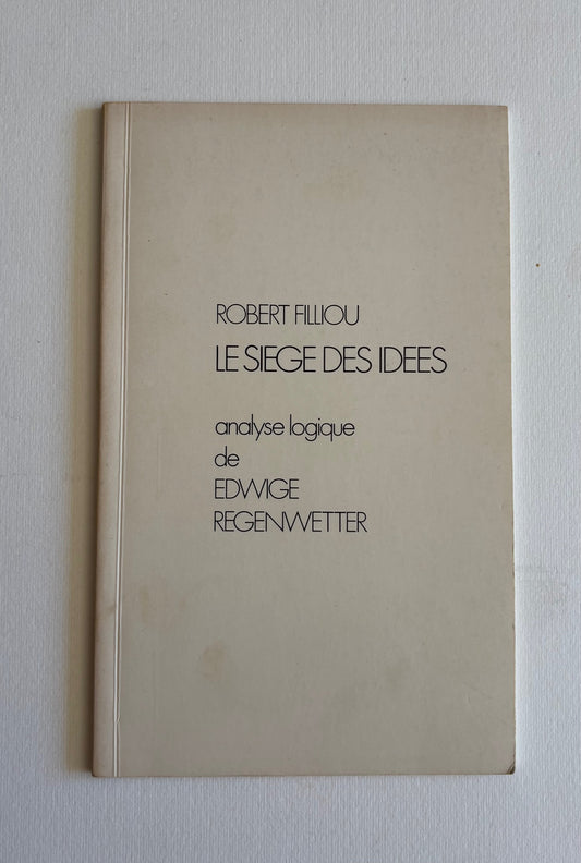 Le siège des idées. Analyse logique de Edwige Regenwetter. (NUMBERED)