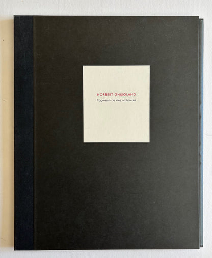 Alain d’Hooghe. NORBERT GHISOLAND. Fragments DE VIES ORDINAIRES + 5 portraits à part dans un portfolio.