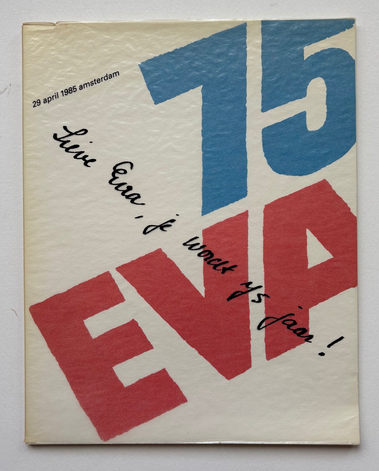 76 EVA. 29 april 1985 Amsterdam. Lieve Eva je wordt 75 jaar!